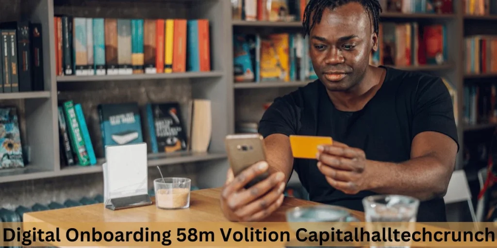 Digital Onboarding 58m Volition Capitalhalltechcrunch