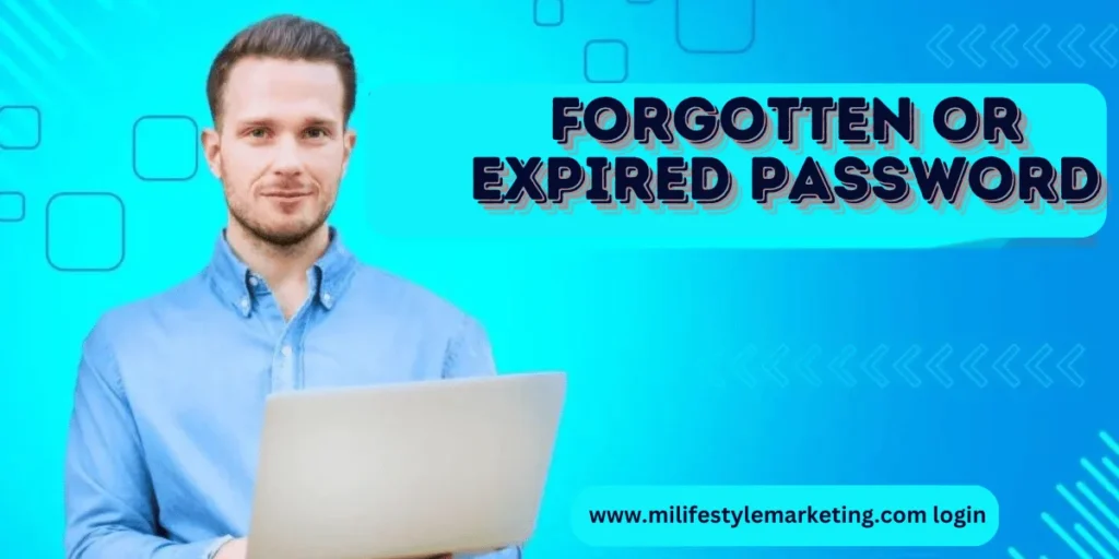 This emage showing a  Forgotten or Expired Password:www.milifestylemarketing.com Login