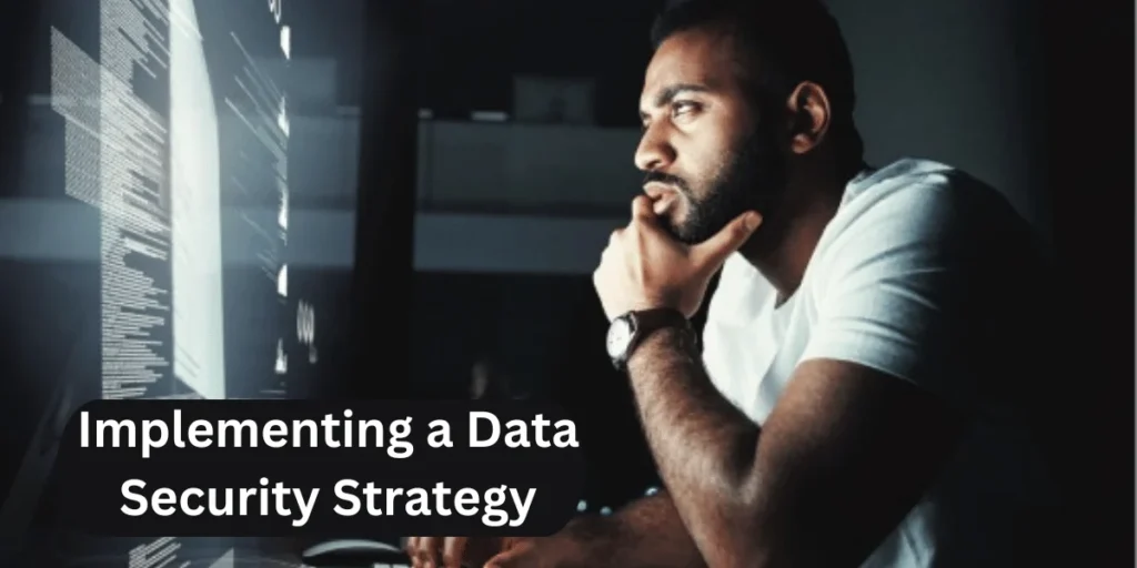 This emage showing a Implementing a Data Security Strategy